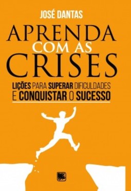 Aprenda com as crises: lições para superar dificuldades e conquistar o sucesso