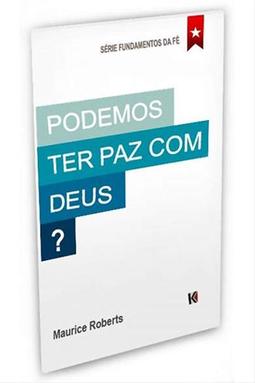 Podemos ter Paz com Deus?