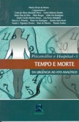 Psicanálise e hospital: tempo e morte - Da urgência ao ato analítico