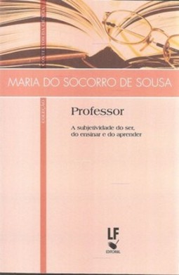 Professor: a subjetividade do ser, do ensinar e do aprender