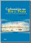 Carbonarios No Rio Da Prata