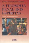 A Filosofia Penal dos Espíritas: Estudo de Filosofia Jurídica