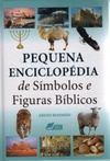 PEQUENA ENCICLOPÉDIA DE SÍMBOLOS E FIGURAS BÍBLICOS