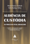 Audiência de custódia no processo penal brasileiro
