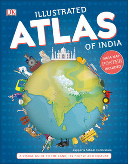 Illustrated Atlas of India: A Visual Guide to the Land, Its People and Culture