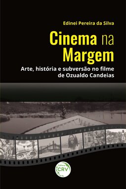 Cinema na margem: arte, história e subversão no filme de Ozualdo Candeias