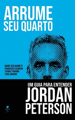 Arrume seu quarto: um guia para entender Jordan Peterson