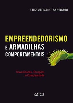 Empreendedorismo e armadilhas comportamentais: Causalidades, emoções e complexidade
