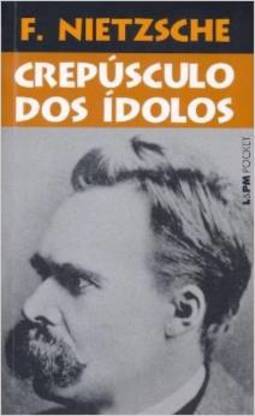 Crepúsculo Dos Ídolos - Friedrich Nietzsche