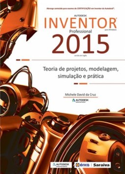 Autodesk Inventor 2015 Professional para Windows: teoria de projetos, modelagem, simulação e prática