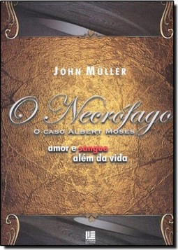 Necrófago, O: O Caso Albert Moses