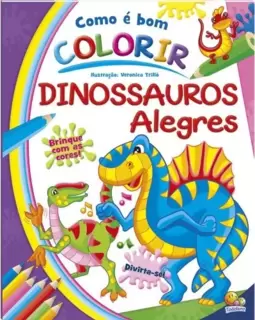 Como é Bom Colorir! Dinossauros Alegres