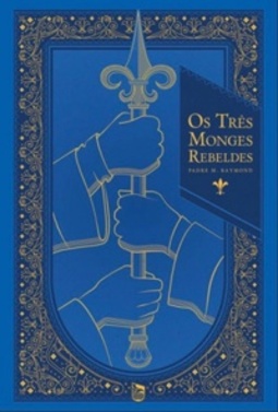Três Monges Rebeldes (Minha Bilblioteca Católica #12)
