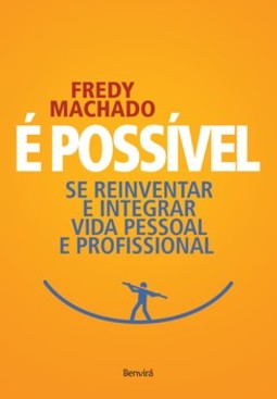É possível: se reinventar e integrar vida pessoal e profissional