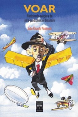 Voar: Histórias da Aviação e do Pára-Quedismo Civil Brasileiro