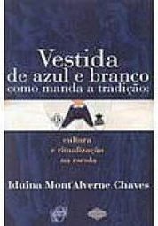 Vestida de Azul e Branco como Manda a Tradição: Cultura e Ritualização