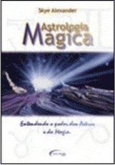 Astrologia Mágica: Entendendo o Poder dos Astros e da Magia
