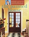 Debbie Travis' Painted House: More than 35 Quick and Easy Finishes for Walls, Floors, and Furniture: The Painted House
