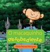 O macaquinho desobediente