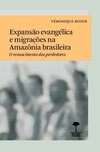 Expansão evangélica e migrações na Amazônia brasileira: o renascimento dos perdedores