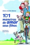 101 MANEIRAS DE AMAR SEUS FILHOS