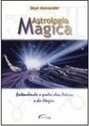 Astrologia Mágica: Entendendo o Poder dos Astros e da Magia