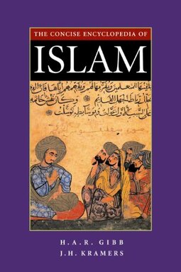 Concise Encyclopedia of Islam: Edited on Behalf of the Royal Netherlands Academy