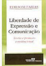 Liberdade de Expressão e Comunicação: Teoria e Proteção Constitucional
