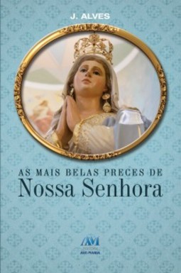 As mais belas preces de Nossa Senhora
