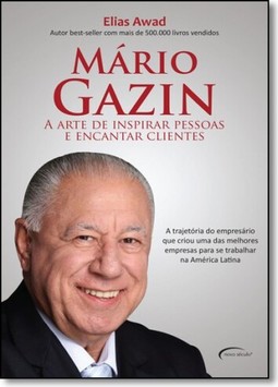 Mario Gazin - A Arte De Inspirar Pessoas E Encantar Clientes
