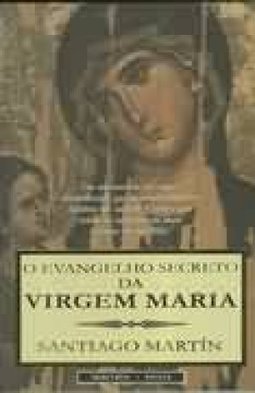 O Evangelho Secreto da Virgem Maria