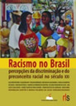 Racismo no Brasil: Percepções da Discriminação e do Preconceito...