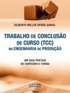 TRABALHO DE CONCLUSÃO DE CURSO (TCC) NA ENGENHARIA DE PRODUÇÃO: Um Guia Prático de Conteúdo e Forma