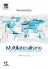 Multilateralismo nas relações internacionais: visões cruzadas