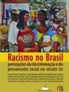 Racismo no Brasil: Percepções da Discriminação e do Preconceito...