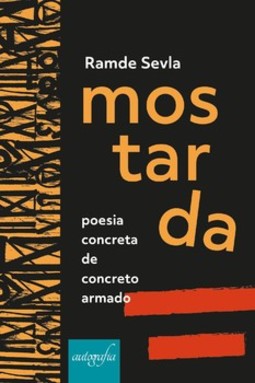 Mostarda: poesia concreta de concreto armado