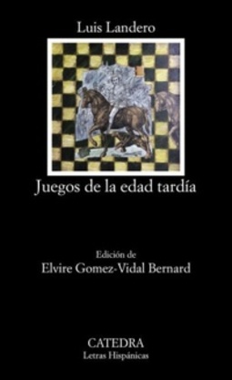 Juegos de la edad tardía (Letras Hispánicas)