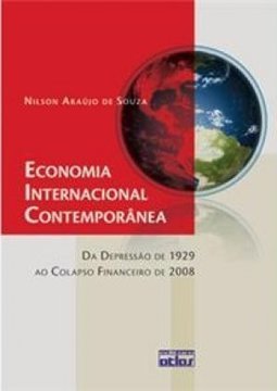 ECONOMIA INTERNACIONAL CONTEMPORÂNEA: Da Depressão de 1929 ao Colapso Financeiro de 2008