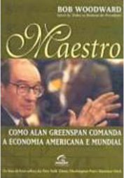 Maestro: Como Alan Greenpan Comanda a Economia Americana e Mundial