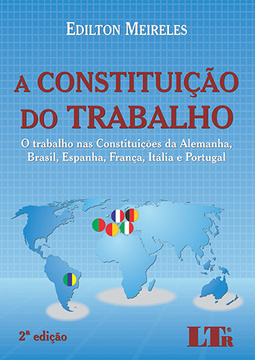 A constituição do trabalho: O trabalho nas constituições da Alemanha, Brasil, Espanha, França, Itália e Portugal