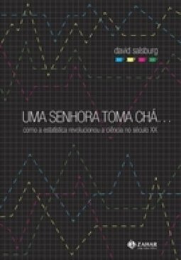 Uma Senhora Toma Chá... : Como a Estatística Revolucionou a ...