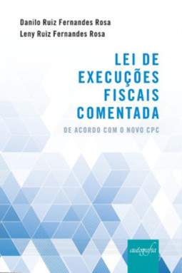 Lei de execuções fiscais comentada: de acordo com o novo CPC