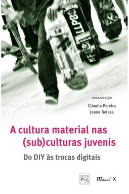 Cultura material nas (sub) culturas juvenis: do DIY às trocas digitais