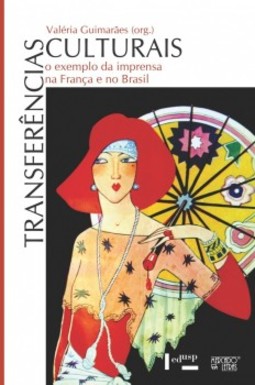 Transferências culturais: o exemplo da imprensa na França e no Brasil