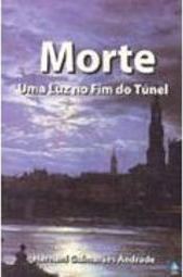 Morte: uma Luz no Fim do Túnel