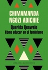 Querida Ijeawele - Cómo educar en el feminismo