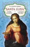 Santa Luzia: o brilho de uma luz - A protetora dos olhos