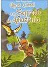 Lucas Cabral e o Segredo da Amazônia - Vol. 2