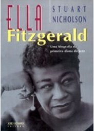 Ella Fitzgerald: Uma Biografia Primeira Dama Jazz