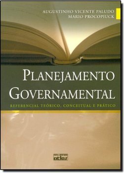 PLANEJAMENTO GOVERNAMENTAL: Referencial Teórico, Conceitual e Prático
